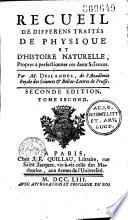 Recueil de différens traites de physique et d'histoires naturelles propres à perfectionner ces deux sciences par M. A.-F. Boureau-Deslandes