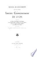Recueil de documents pour servir à l'histoire de l'ancien gouvernement de Lyon