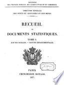 Recueil de documents statistiques. Tome 1. Routes royales, routes départementales