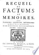 Recueil de factums et memoires sur plusieurs questions importantes de droit civil, de coutume et de discipline ecclesiastique