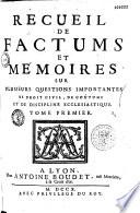 Recueil de factums et mémoires sur plusieurs questions importantes de droit civil, de coutume et de discipline ecclésiastique par Pierre Aubert