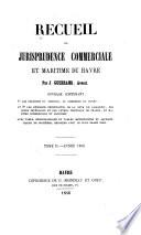 Recueil de jurisprudence commerciale et maritime du Havre ... :