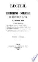 Recueil de jurisprudence commerciale et maritime du Havre ... :