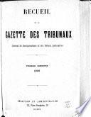 Recueil de la Gazette des tribunaux