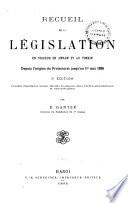 Recueil de la législation en vigueur en Annam et au Tonkin, depuis l'origine du protectorat jusqu'au Ier mai, 1895