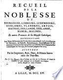 Recueil de la Noblesse de Bourgogne, Limbourg ... et autres provinces de Sa Majesté Catholique ... Continué jusques à ... 1714