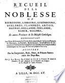 Recueil de la noblesse de Bourgogne, Limbourg, Luxembourg, Gueldres, Flandres, Artois, Haynau, Hollande, Zeelande, Namur, Malines, et autres provinces de sa Majesté catholique ...