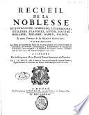Recueil de la noblesse de Bourgogne, Limbourg, Luxembourg, Gueldres, Flandres, Artois, Haynau, Hollande, Zeelande, Namur, Malines et autres provinces