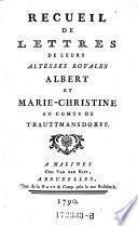 Recueil De Lettres De Leurs Altesses Royales Albert Et Marie-Christine Au Comte De Trauttmannsdorff