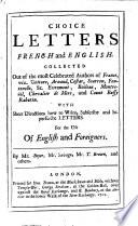 Recueil de lettres françois & anglois. Tirées des plus celébres autheurs françois ... par le Sieur Boyer, Monsieur Sauvage, Monsieur T. Brown, & autres. (Choice Letters French and English.) Fr. & Eng