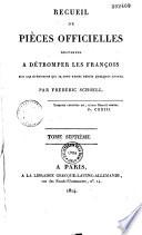 Recueil de pièces officielles destinées à détromper les François sur les événemens qui se sont passés depuis quelques années,...