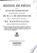Recueil De Piéces Ou Acte De Sommation Concernant L'Affaire De Madame De Moustelon Avec Monseigneur L'Evesque De Montpellier, Sur Le Refus Des Sacremens ...