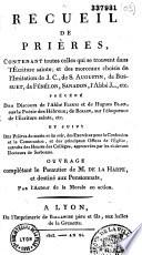 Recueil de prières, contenant toutes celles qui se trouvent dans l'Ecriture sainte, et des morceaux choisis de l'Imitation de J. C., de S. Augustin, de Bossuet, de Fénelon Sanadon, l'abbé J..., etc. Précédé de discours de l'abbé Fleuri et de Hugues Blair, sur la poésie des Hébreux ; de Rollin, sur l'éloqueuse de l'Ecriture sainte, etc., et suivi des prières du matin et du soir... Ouvrage complétant le Pseautier de M. de La Harpe...