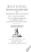 Recueil de tous les costumes des ordres religieux et militaires avec un abrege historique et chronologique