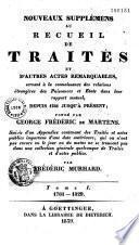 Recueil de traités d'alliance, de paix, ... des puissances et états de l'Europe, depuis 1761 jusqu'à présent