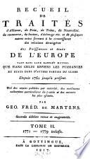Recueil de traltes d'alliance, de paix, de treve, de neutralite ... servant a la connaissance des relations etrangeres des puissauces et etats de l'Europe depuis 1761. 2. ed