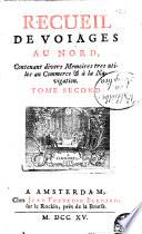 Recueil de voiages au Nord, contenant divers memoires tres utiles au commerce & a la navigation