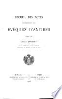 Recueil des actes concernant les évêques d'Antibes