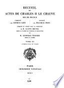 Recueil des actes de Charles II le Chauve, roi de France
