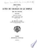 Recueil des actes de Charles III le Simple, roi de France (893-923)