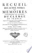 Recueil des actes, titres et memoires concernant les affaires du clerge de France, augmente d'un grand nombre de pieces & d'observations sur la discipline presente de l'Eglise. Divise en douze tomes et mis en nouvel ordre, suivant la deliberation de l'Assemblewe generale du clerge du 29 aout 1705. Tome premier \- douzieme!