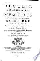 Recueil des actes, titres et memoires, concernant les affaires du clerge de France (etc.)