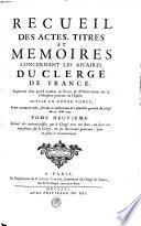 RECUEIL DES ACTES, TITRES ET MEMOIRES CONCERNANT LES AFFAIRES DU CLERGÉ DE FRANCE