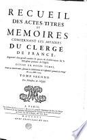 RECUEIL DES ACTES, TITRES ET MEMOIRES CONCERNANT LES AFFAIRES DU CLERGÉ DE FRANCE