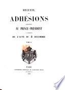 Recueil des Adhésions adressées au Prince-President à l'occasion de l'acte du 2 Décembre. [Edited by Pierre Nicolas Rapetti.]