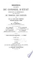 Recueil des arrêts du Conseil d'État statuant au contentieux, des décisions du Tribunal des conflits, de la Cour des comptes et du Conseil des prises