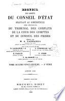 Recueil des arrêts du Conseil d'État statuant au contentieux, des décisions du Tribunal des conflits, de la Cour des comptes et du Conseil des prises