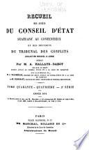 Recueil des arrêts du Conseil d'Etat statuant au contentieux, des décisions du Tribunal des conflits, de la Cour des comptes et du Conseil des prises