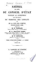 Recueil des décisions du Conseil d'État statuant au contentieux et du Tribunal des conflits et des jugements des tribunaux administratifs...