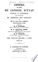 Recueil des décisions du Conseil d'État statuant au contentieux et du Tribunal des conflits et des jugements des tribunaux administratifs...