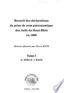 Recueil des déclarations de prise de nom patronymique des Juifs du Haut-Rhin en 1808: De Altkirch à Kembs