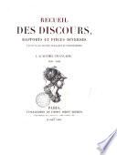 Recueil des discours, rapports et pièces diverses lus dans les séances ... de l'Académie