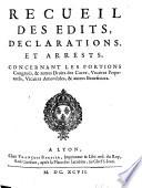 Recueil des edits, declarations, et arrests, concernant les portions Congruës, et autres Droits des Curez, Vicaires Perpetuels, Vicaires Amovibles, et autres Beneficiers
