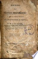 Recueil des eloges historiques lus dans les seances publiques de l'Institut Royal de France par M. le Ch.r Cuvier ... Tome premier [-troisieme]