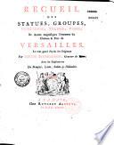 Recueil des figures, groupes, thermes, fontaines, vases et autres ornemens tels qu'ils se voyent à présent dans le château et parc de Versailles, gravé d'après les originaux