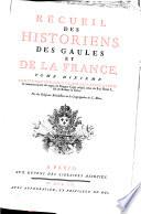 Recueil des historiens des Gaules et de la France ...
