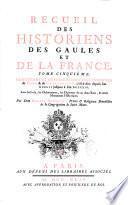 Recueil des historiens des Gaules et de la France. Tome premier [- tome huitième]... par Dom Martin Bouquet,...