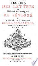 Recueil des lettres de Madame la Marquise de Sévigné a Madame la Comtesse de Grignan, sa fille