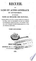 Recueil des lois et actes géneraux du gouvernement, en vigueur dans le Royaume des Pays-Bas