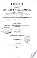 Recueil des lois et ordonnances d'un interet general depuis le 7 aout 1830 avec des notes et deux tables, l'une chronologique, et l'autre analytique et alphabetique ..