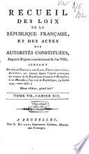 Recueil des loix de la république Française, et des actes des autorités constituées, depuis le Régime constitutionnel de l'an VIII