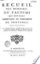 Recueil des mémoires ou factums qui ont paru par devant le parlement de Provence : pour et contre la Demoiselle Catherine Cadière, F. Estienne-Thomas Cadière et Messire François Cadière, ses frères, le P. Girard et le P. Nicolas