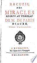 Recueil des miracles, operés au tombeau de M. de Paris