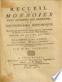 Recueil des monnaies tant anciennes que modernes, ou: Dictionnaire historique des monnoies qui peuvent être connues dans les quatre parties du monde...