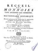 Recueil des monnoies tant anciennes que modernes qui peuvent etre connues dans les quatre parties du monde, avec leur poids, titre & valeur. Divise en quatre parties, savoir pour les Hebreux, pour les Grecs, pour les Romains, pour les Francois
