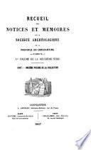 Recueil des notices et mémoires de la Société archéologique, historique, et géographique du département de Constantine